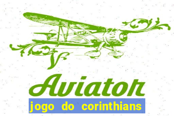 jogo do corinthians hoje passa na globo