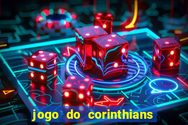 jogo do corinthians hoje passa na globo