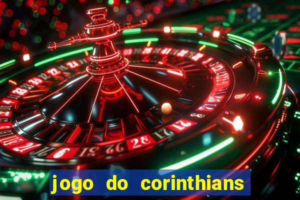 jogo do corinthians hoje passa na globo