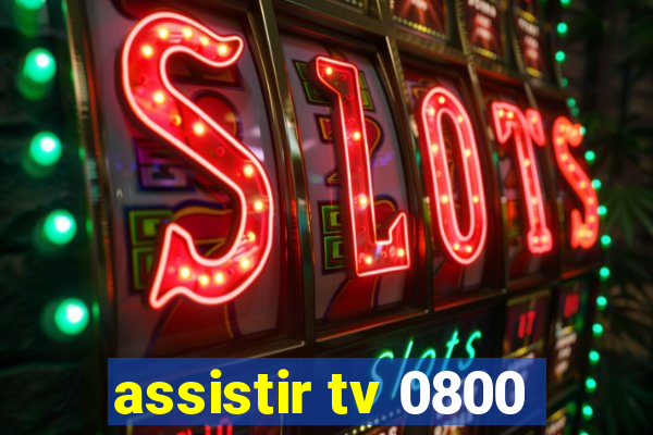 assistir tv 0800