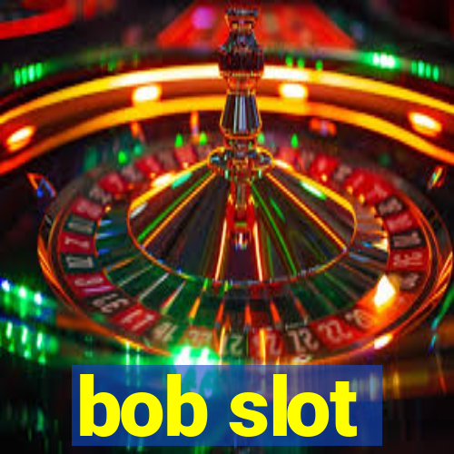 bob slot