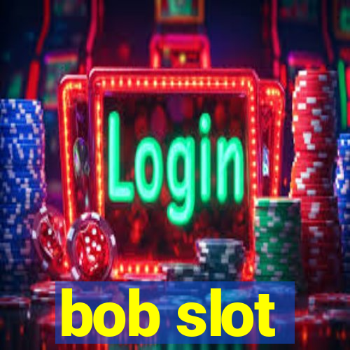 bob slot