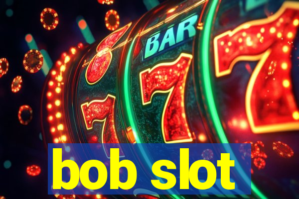 bob slot