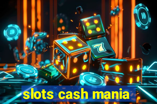 slots cash mania