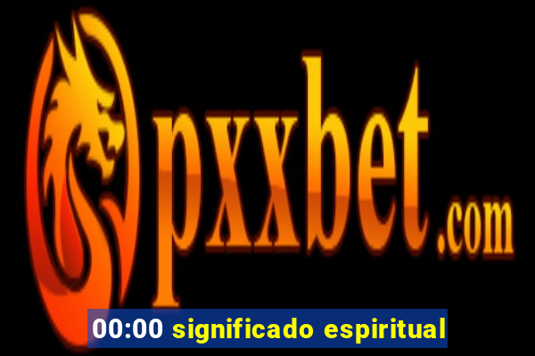 00:00 significado espiritual