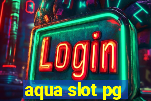 aqua slot pg