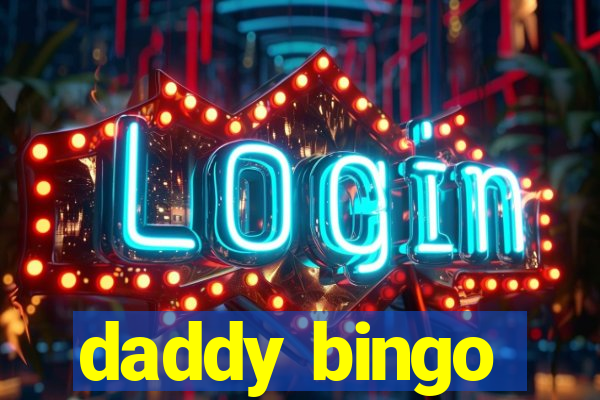 daddy bingo