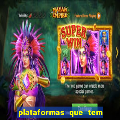 plataformas que tem o jogo do tigre