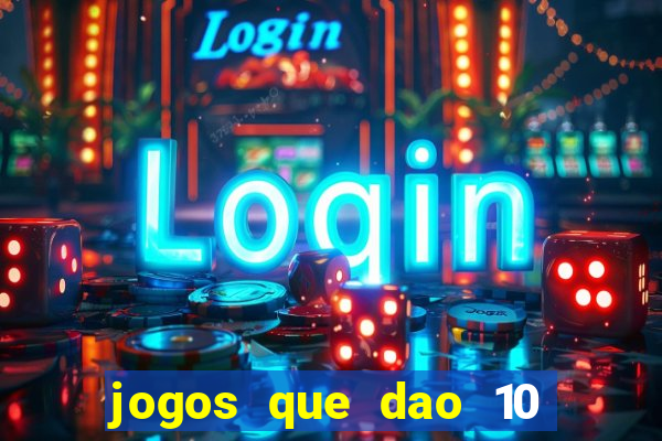 jogos que dao 10 reais ao se cadastrar