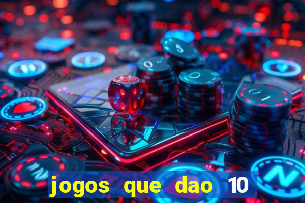 jogos que dao 10 reais ao se cadastrar