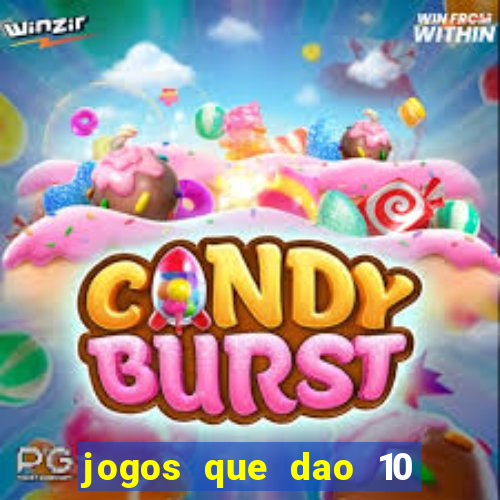 jogos que dao 10 reais ao se cadastrar