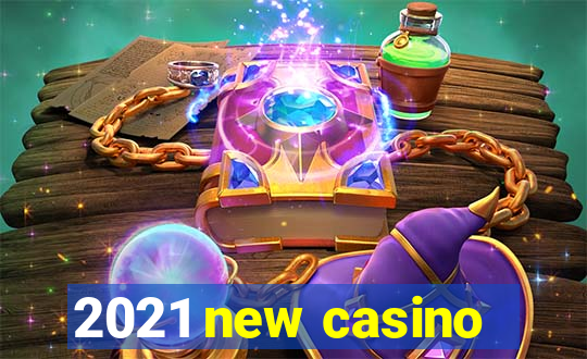 2021 new casino