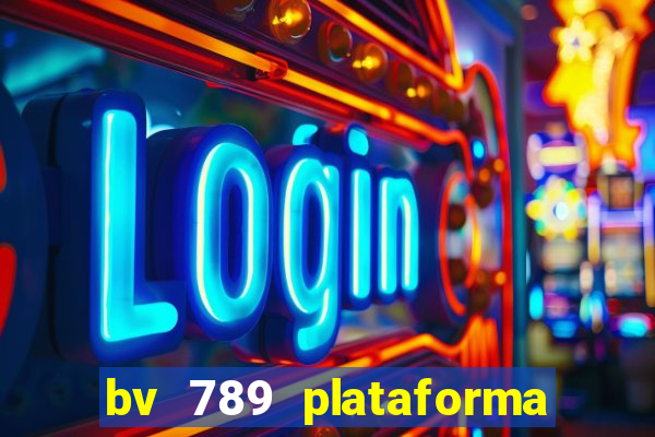 bv 789 plataforma de jogos