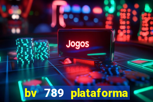 bv 789 plataforma de jogos