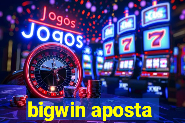 bigwin aposta