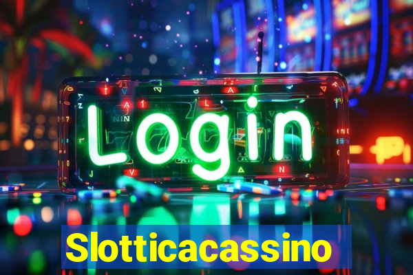 Slotticacassino