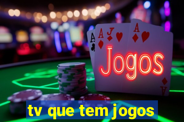 tv que tem jogos