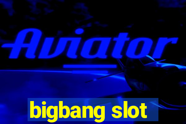 bigbang slot