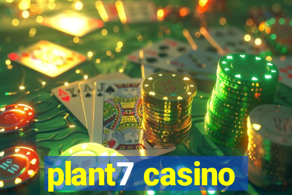 plant7 casino