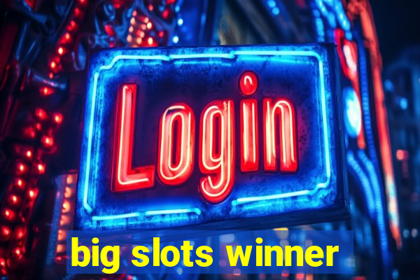 big slots winner