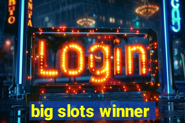 big slots winner