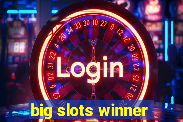 big slots winner