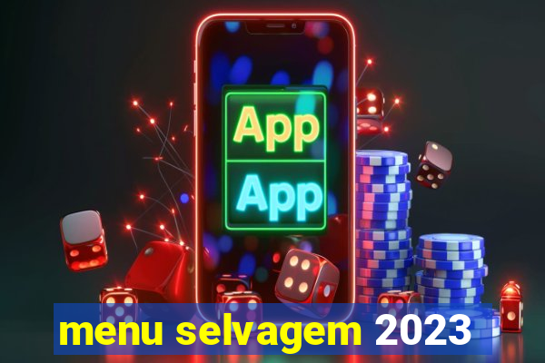 menu selvagem 2023