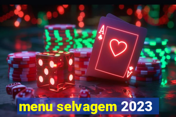 menu selvagem 2023