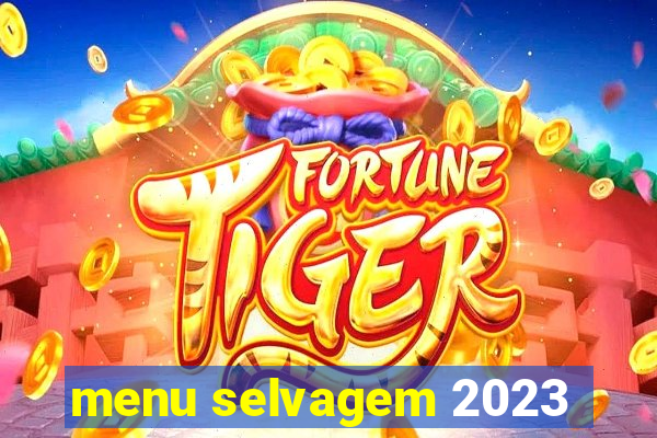 menu selvagem 2023