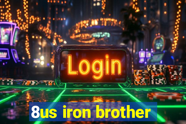 8us iron brother