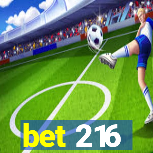 bet 216