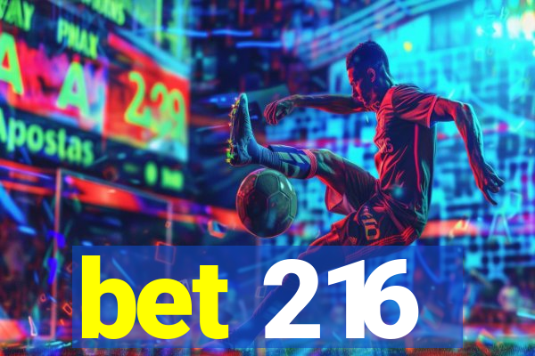 bet 216