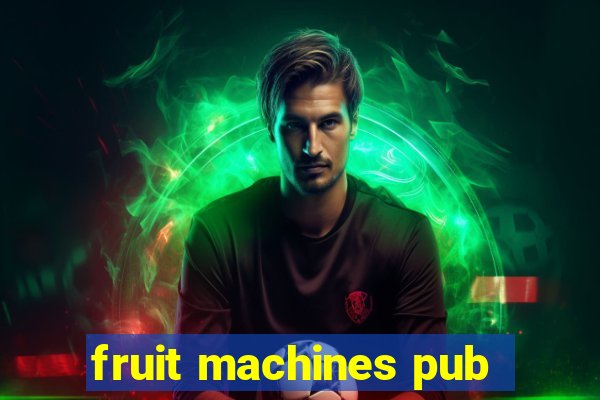 fruit machines pub