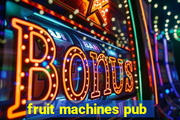 fruit machines pub