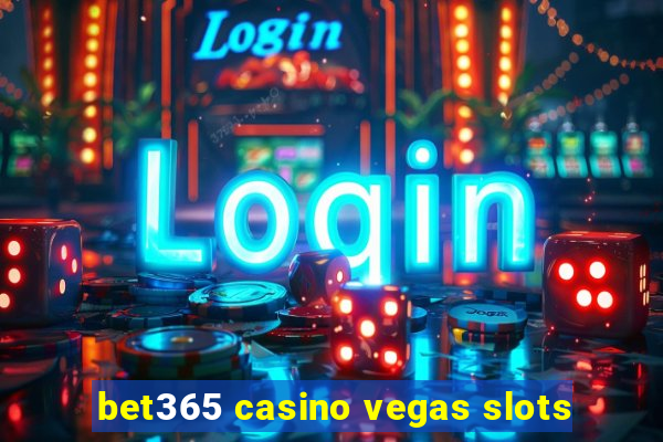 bet365 casino vegas slots