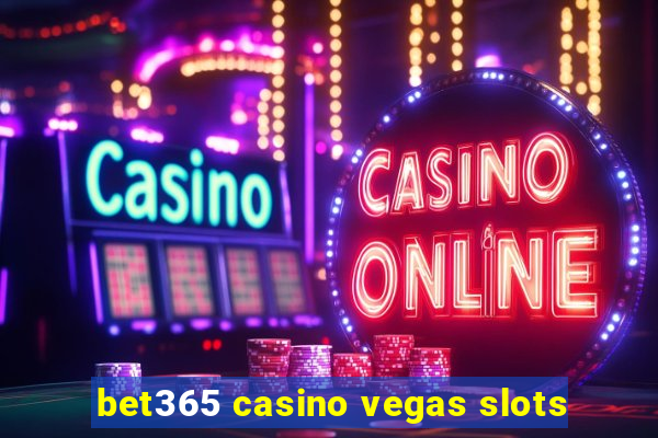 bet365 casino vegas slots