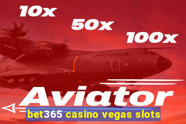 bet365 casino vegas slots