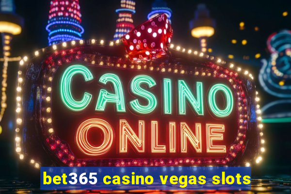 bet365 casino vegas slots