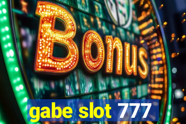 gabe slot 777