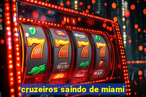 cruzeiros saindo de miami