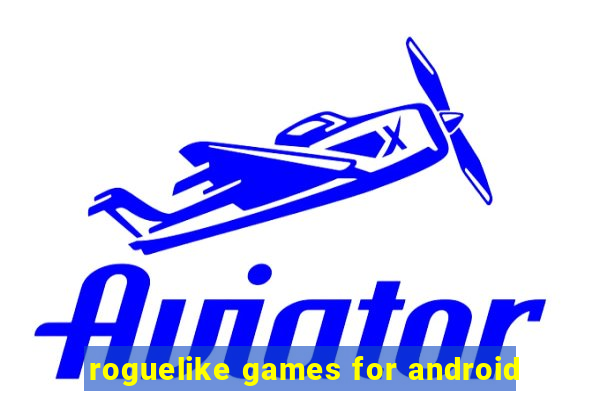 roguelike games for android