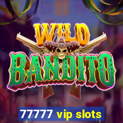 77777 vip slots