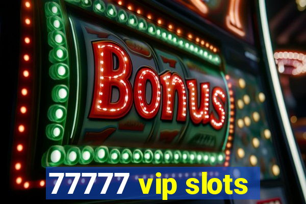 77777 vip slots