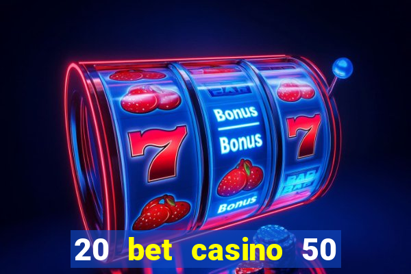 20 bet casino 50 free spins