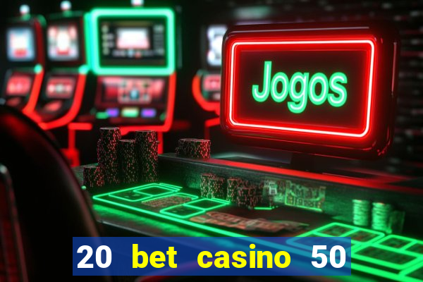 20 bet casino 50 free spins