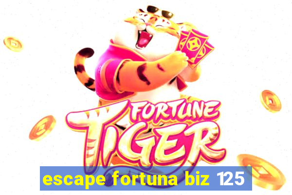 escape fortuna biz 125