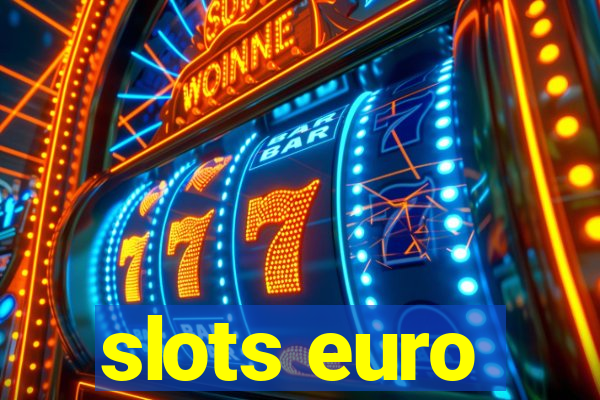 slots euro