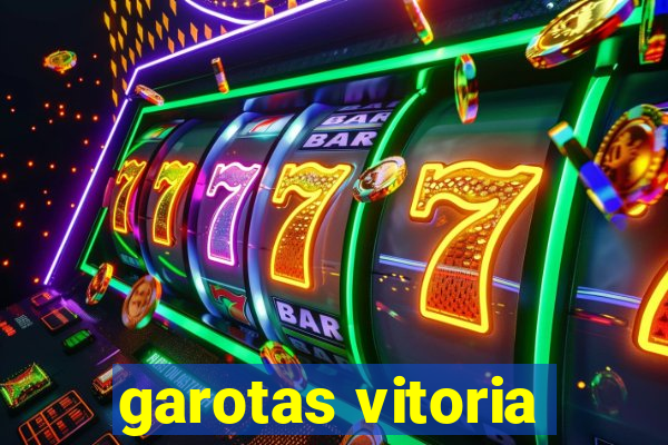 garotas vitoria