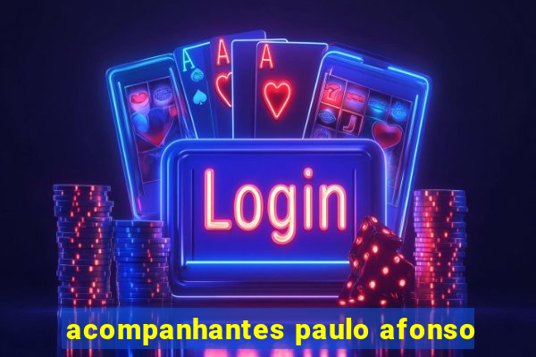 acompanhantes paulo afonso