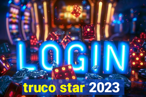 truco star 2023